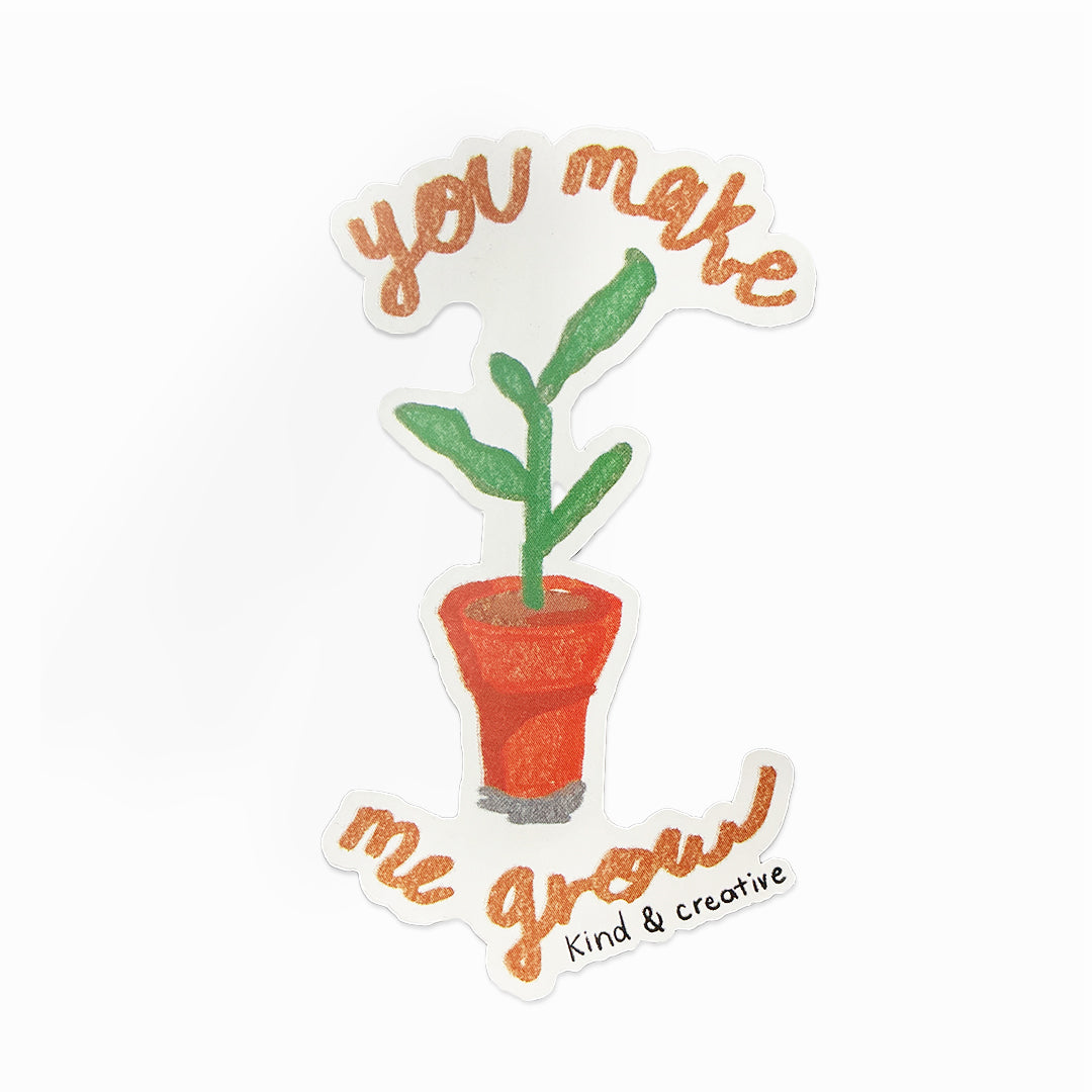 You Make Me Grow Sticker
