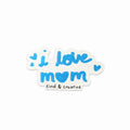 I Love Mom Sticker